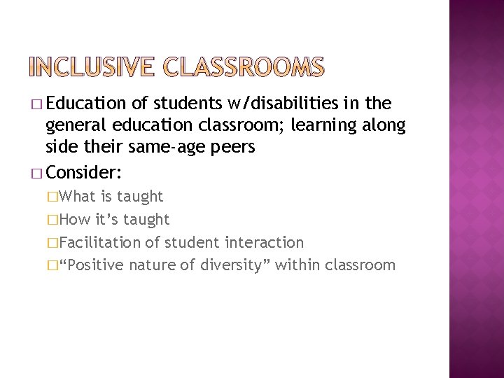 INCLUSIVE CLASSROOMS � Education of students w/disabilities in the general education classroom; learning along