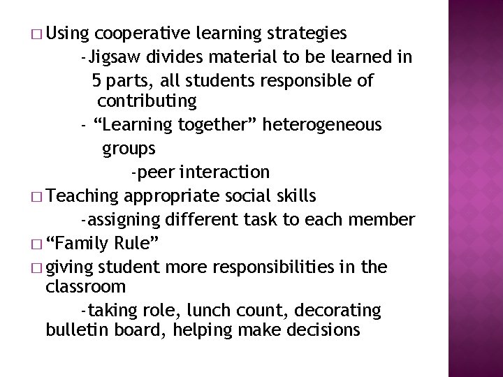 � Using cooperative learning strategies -Jigsaw divides material to be learned in 5 parts,
