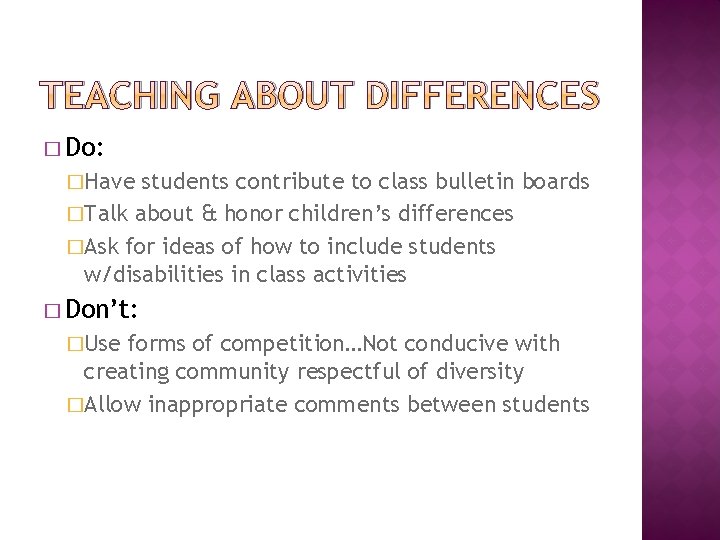 TEACHING ABOUT DIFFERENCES � Do: �Have students contribute to class bulletin boards �Talk about