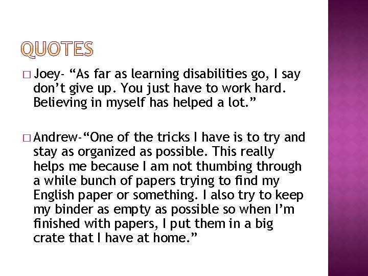 � Joey- “As far as learning disabilities go, I say don’t give up. You