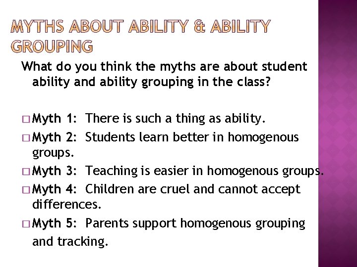 MYTHS ABOUT ABILITY & ABILITY GROUPING What do you think the myths are about