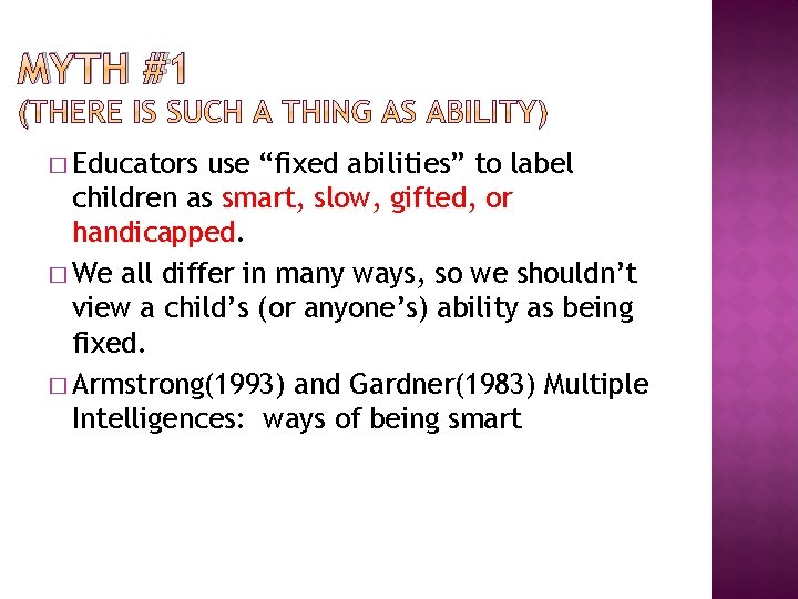 MYTH #1 ( � Educators use “fixed abilities” to label children as smart, slow,