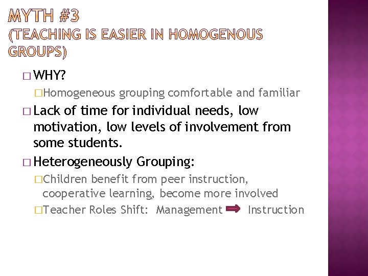 MYTH #3 � WHY? �Homogeneous grouping comfortable and familiar � Lack of time for