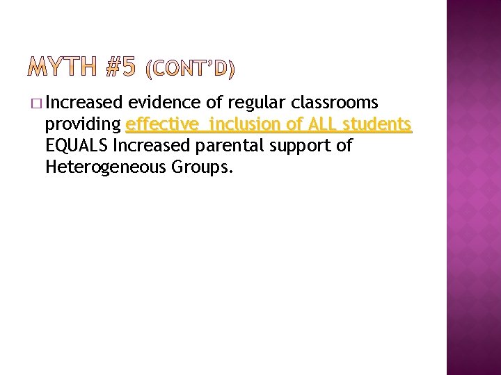 � Increased evidence of regular classrooms providing effective inclusion of ALL students EQUALS Increased