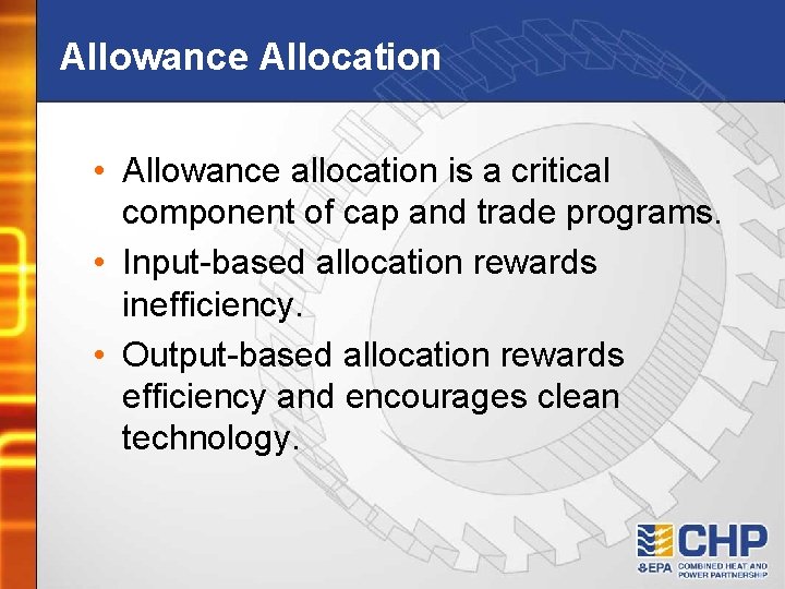 Allowance Allocation • Allowance allocation is a critical component of cap and trade programs.