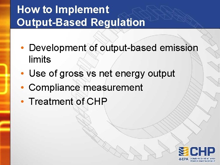 How to Implement Output-Based Regulation • Development of output-based emission limits • Use of