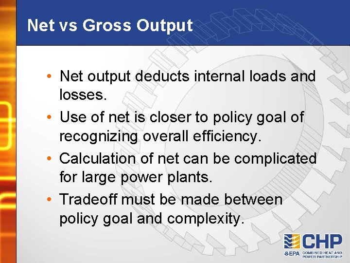 Net vs Gross Output • Net output deducts internal loads and losses. • Use