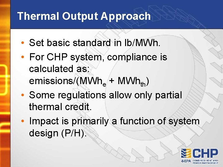 Thermal Output Approach • Set basic standard in lb/MWh. • For CHP system, compliance