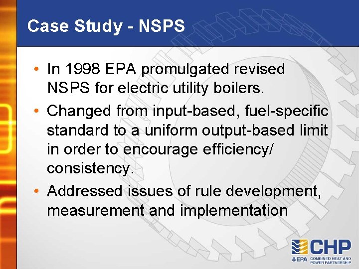 Case Study - NSPS • In 1998 EPA promulgated revised NSPS for electric utility