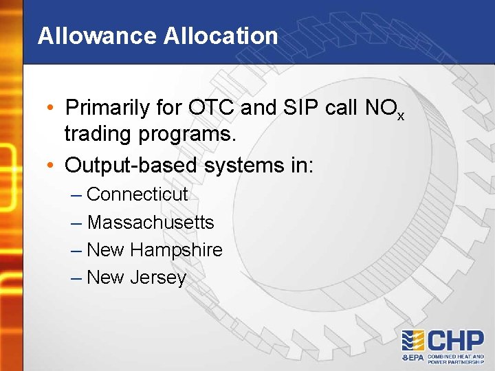 Allowance Allocation • Primarily for OTC and SIP call NOx trading programs. • Output-based