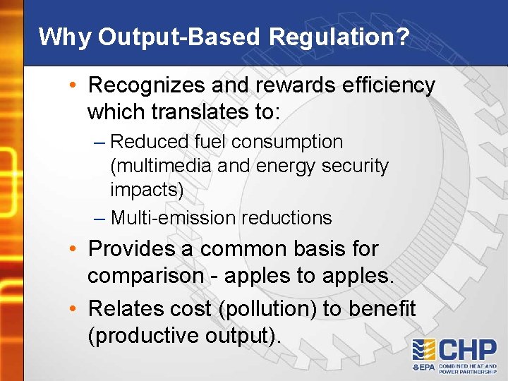 Why Output-Based Regulation? • Recognizes and rewards efficiency which translates to: – Reduced fuel