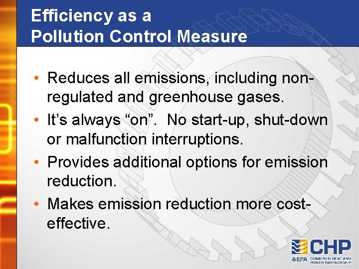 Efficiency as a Pollution Control Measure • Reduces all emissions, including nonregulated and greenhouse