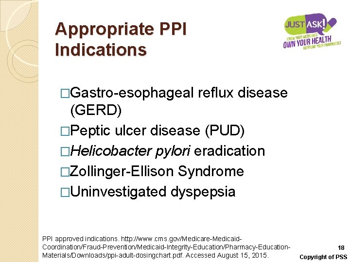 Appropriate PPI Indications �Gastro-esophageal reflux disease (GERD) �Peptic ulcer disease (PUD) �Helicobacter pylori eradication