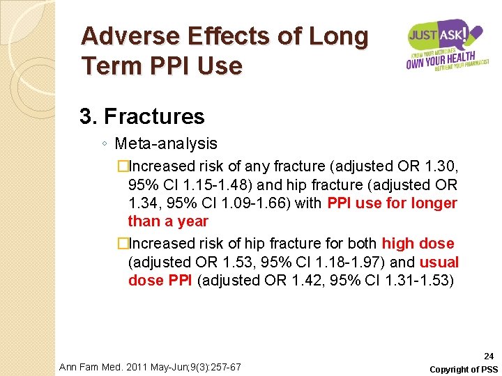 Adverse Effects of Long Term PPI Use 3. Fractures ◦ Meta-analysis �Increased risk of