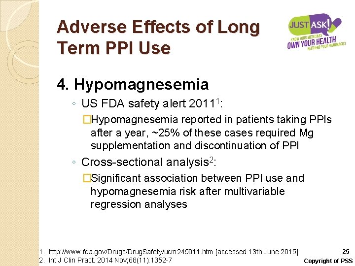 Adverse Effects of Long Term PPI Use 4. Hypomagnesemia ◦ US FDA safety alert