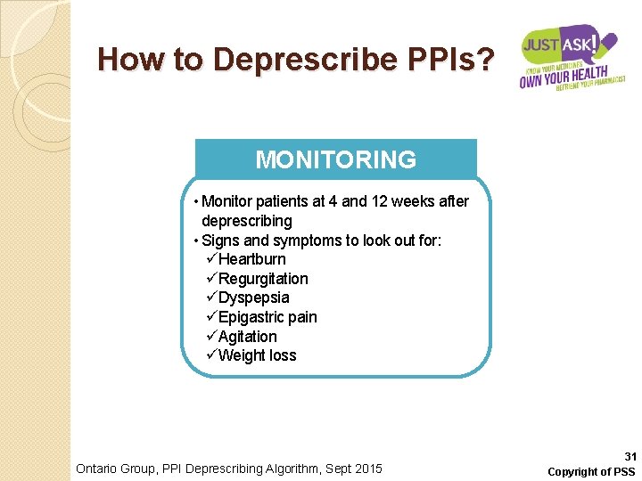 How to Deprescribe PPIs? MONITORING • Monitor patients at 4 and 12 weeks after