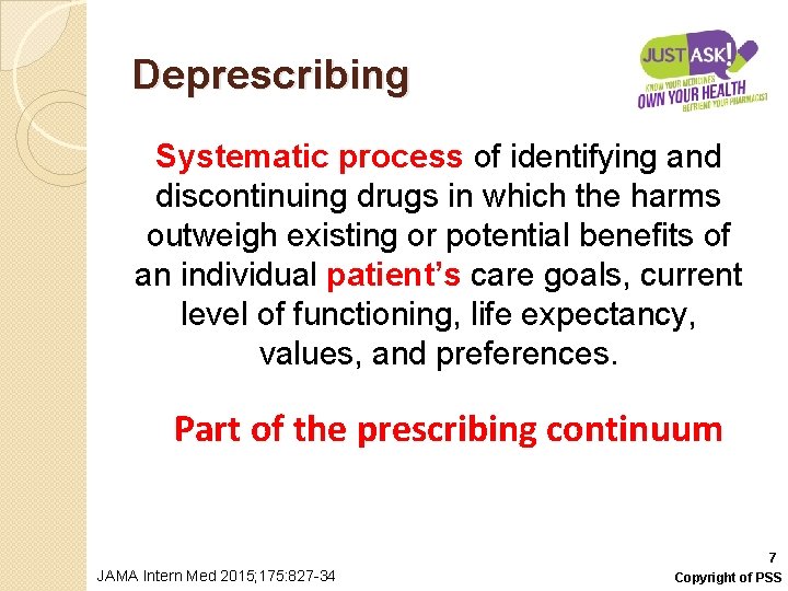 Deprescribing Systematic process of identifying and discontinuing drugs in which the harms outweigh existing