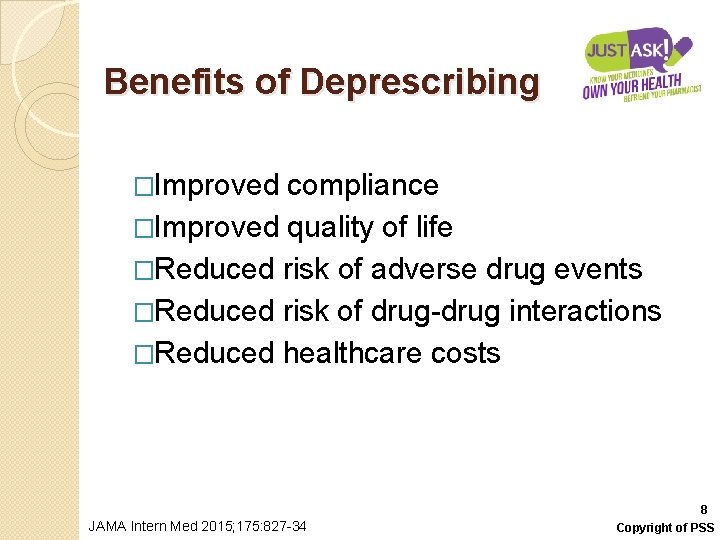 Benefits of Deprescribing �Improved compliance �Improved quality of life �Reduced risk of adverse drug