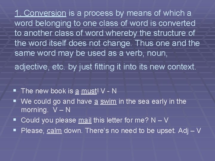 1. Conversion is a process by means of which a word belonging to one