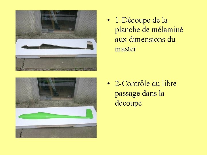  • 1 -Découpe de la planche de mélaminé aux dimensions du master •