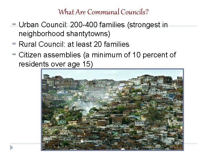 What Are Communal Councils? Urban Council: 200 -400 families (strongest in neighborhood shantytowns) Rural