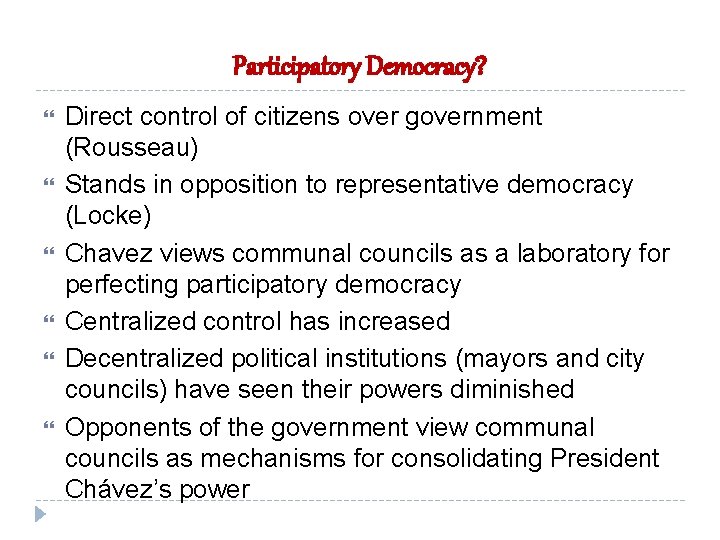 Participatory Democracy? Direct control of citizens over government (Rousseau) Stands in opposition to representative