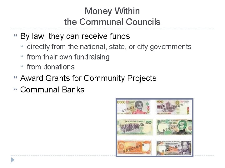 Money Within the Communal Councils By law, they can receive funds directly from the