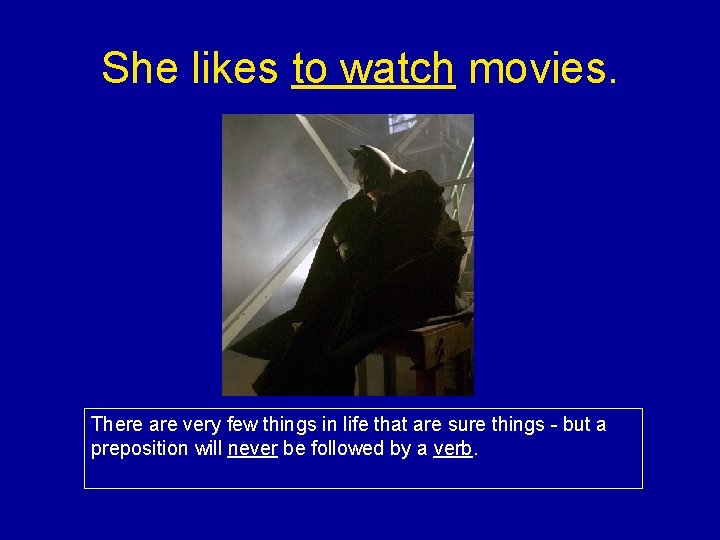 She likes to watch movies. There are very few things in life that are