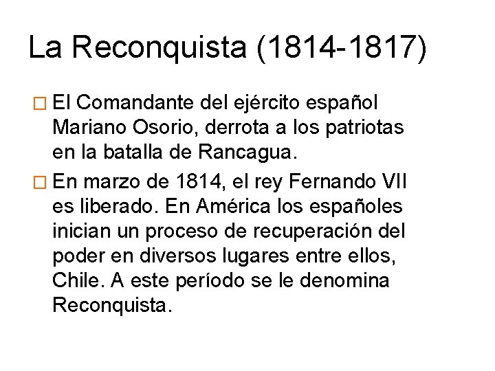 La Reconquista (1814 -1817) � El Comandante del ejército español Mariano Osorio, derrota a