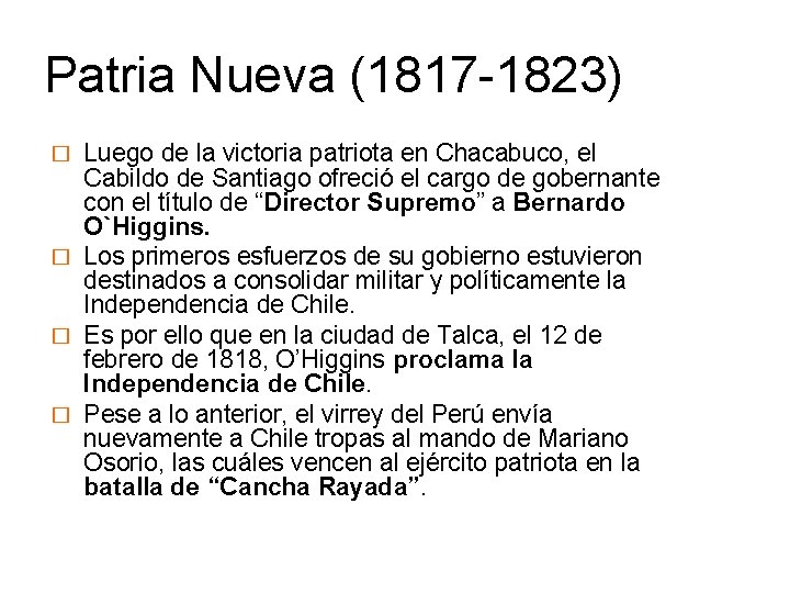 Patria Nueva (1817 -1823) Luego de la victoria patriota en Chacabuco, el Cabildo de