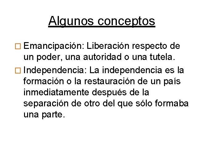 Algunos conceptos � Emancipación: Liberación respecto de un poder, una autoridad o una tutela.