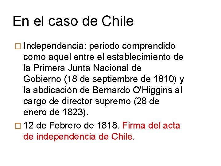 En el caso de Chile � Independencia: periodo comprendido como aquel entre el establecimiento