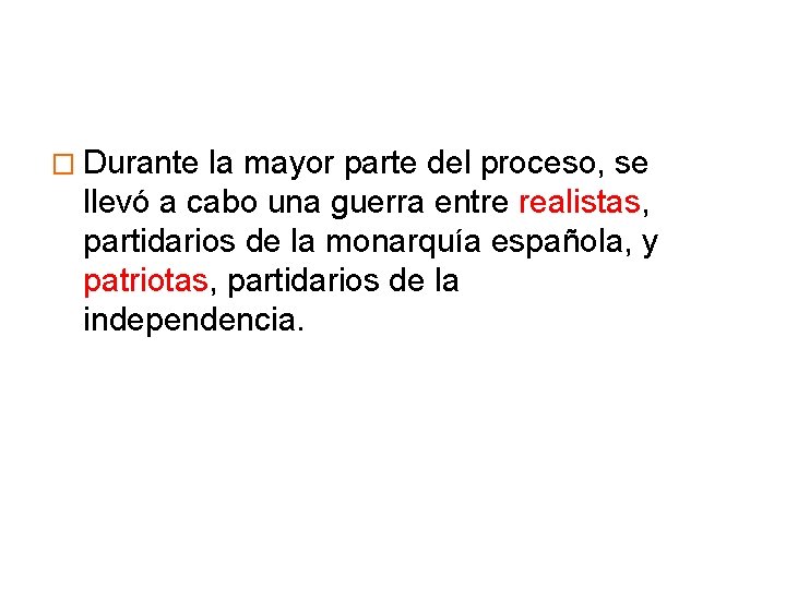 � Durante la mayor parte del proceso, se llevó a cabo una guerra entre