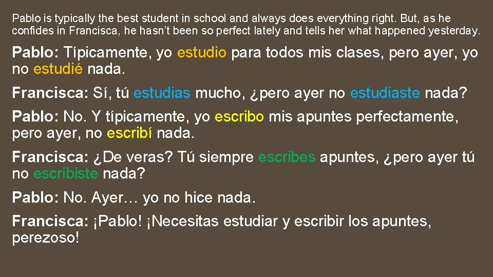 Pablo is typically the best student in school and always does everything right. But,