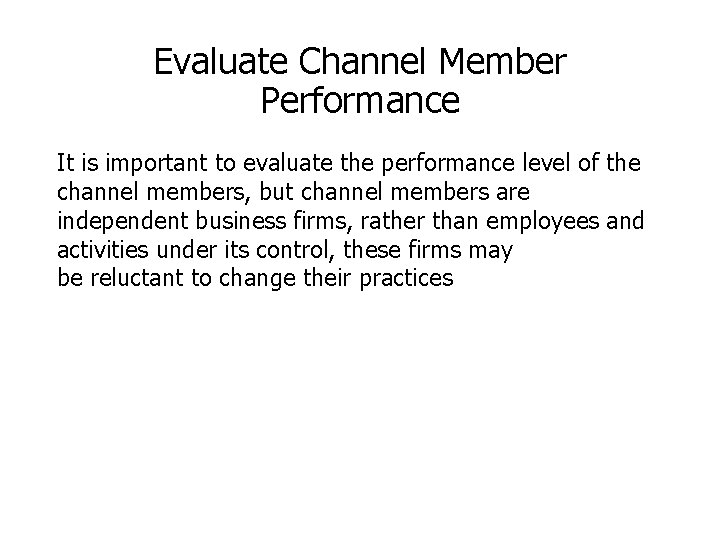Evaluate Channel Member Performance It is important to evaluate the performance level of the Evaluate Channel Member Performance It is important to evaluate the performance level of the