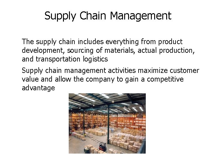 Supply Chain Management The supply chain includes everything from product development, sourcing of materials, Supply Chain Management The supply chain includes everything from product development, sourcing of materials,