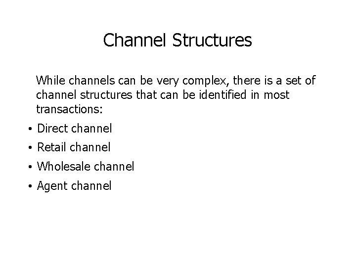 Channel Structures While channels can be very complex, there is a set of channel Channel Structures While channels can be very complex, there is a set of channel