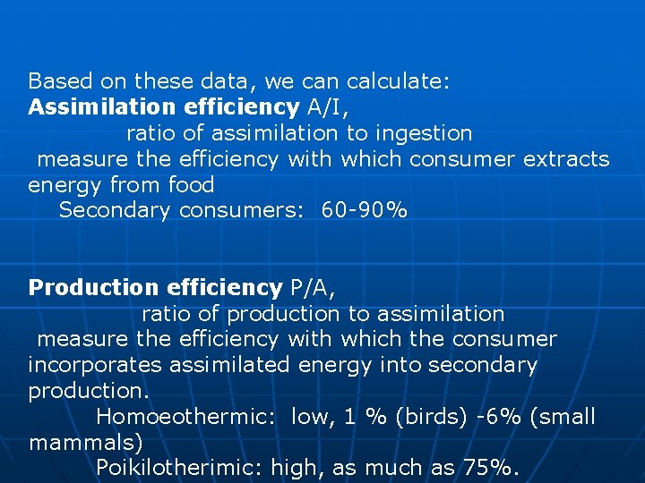 Based on these data, we can calculate: Assimilation efficiency A/I, ratio of assimilation to