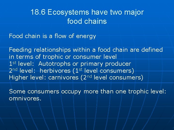 18. 6 Ecosystems have two major food chains Food chain is a flow of