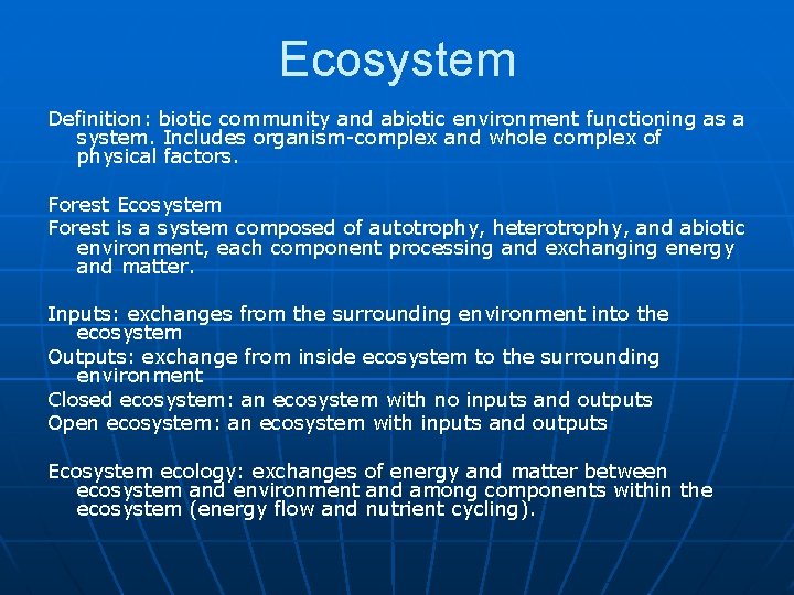 Ecosystem Definition: biotic community and abiotic environment functioning as a system. Includes organism-complex and