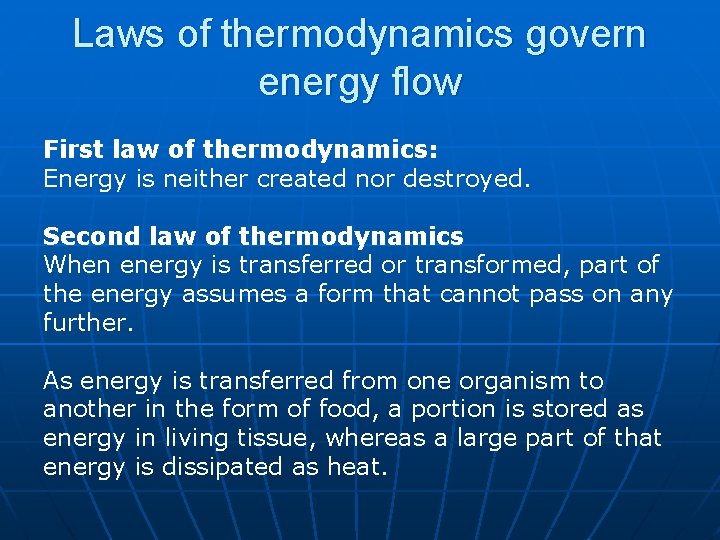 Laws of thermodynamics govern energy flow First law of thermodynamics: Energy is neither created