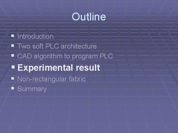 Outline § Introduction § Two soft PLC architecture § CAD algorithm to program PLC