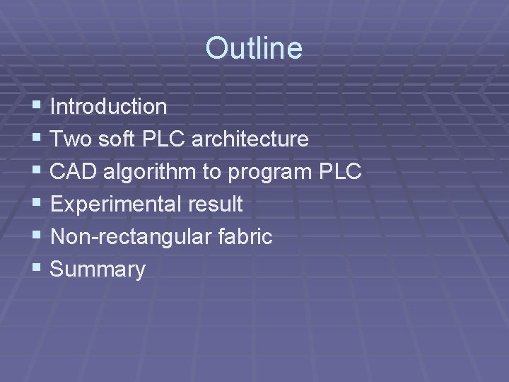 Outline § Introduction § Two soft PLC architecture § CAD algorithm to program PLC