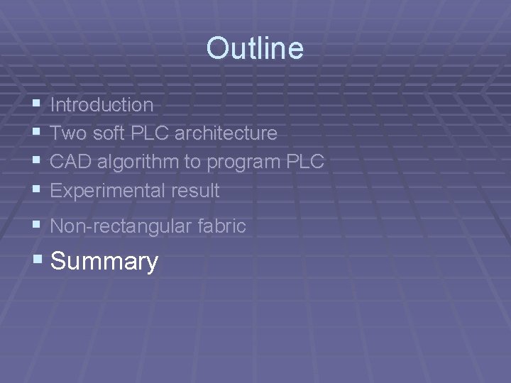 Outline § § § Introduction Two soft PLC architecture CAD algorithm to program PLC