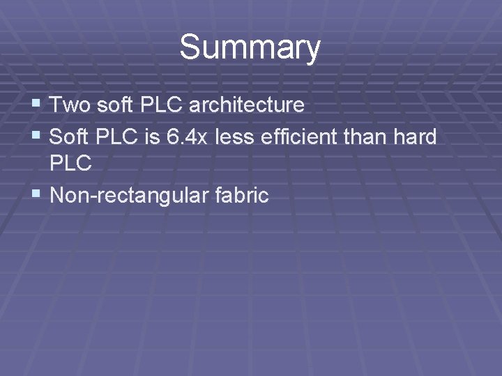 Summary § Two soft PLC architecture § Soft PLC is 6. 4 x less