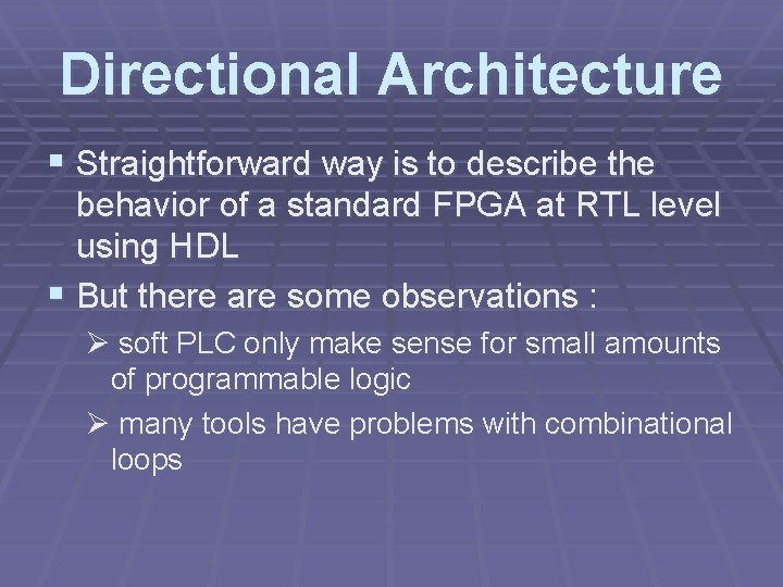 Directional Architecture § Straightforward way is to describe the behavior of a standard FPGA