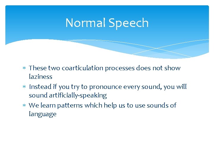 Normal Speech These two coarticulation processes does not show laziness Instead if you try