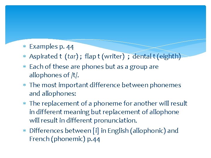  Examples p. 44 Aspirated t (tar) ; flap t (writer) ; dental t