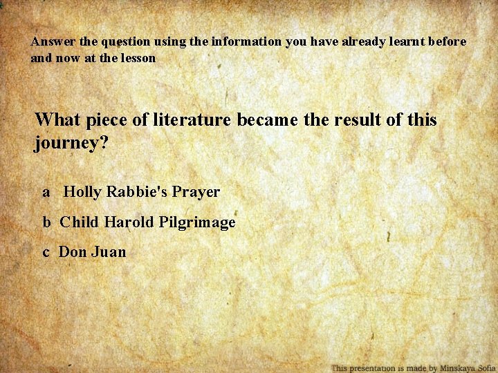 Answer the question using the information you have already learnt before and now at