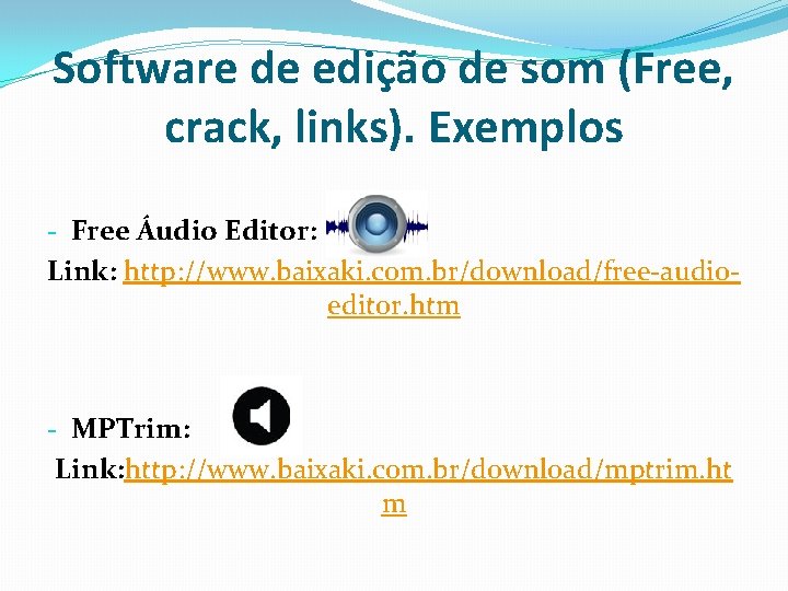 Software de edição de som (Free, crack, links). Exemplos - Free Áudio Editor: Link: